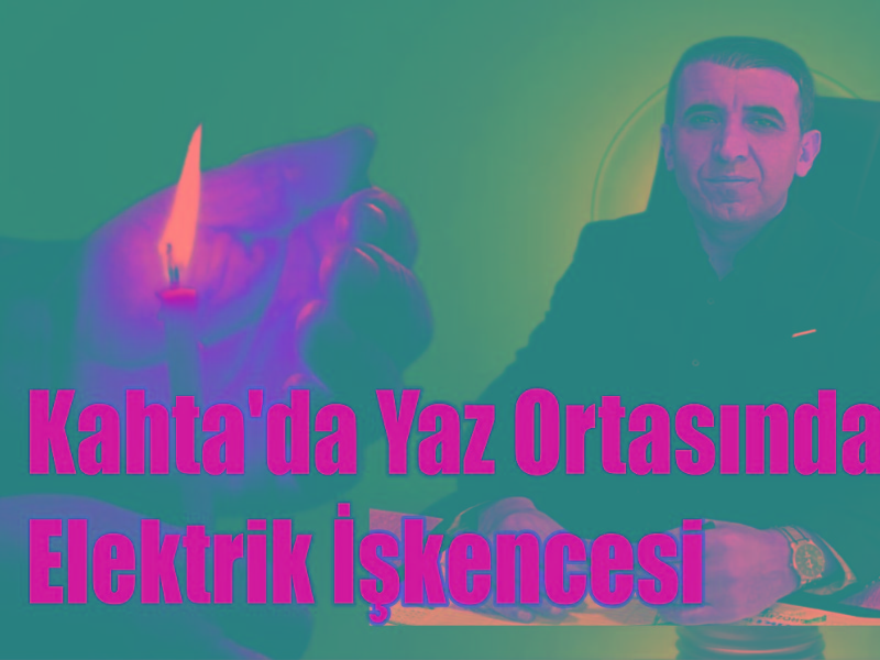 Kahta'da Yaz Ortasında Elektrik İşkencesi